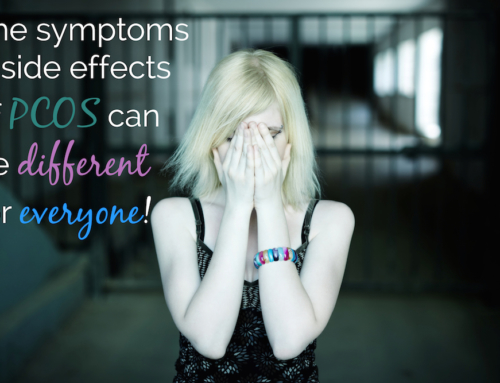PCOS Symptoms and side effects can be different for everyone